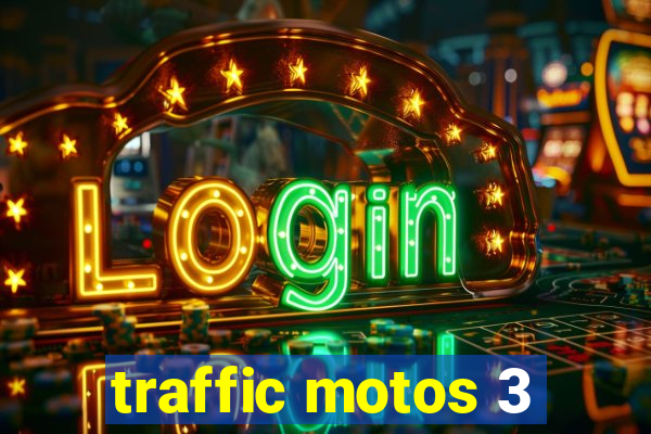 traffic motos 3